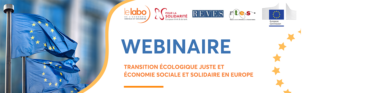 Webinaire - Transition écologique juste et économie sociale et solidaire. Image du drapeau européen et des logos des organisateurs.